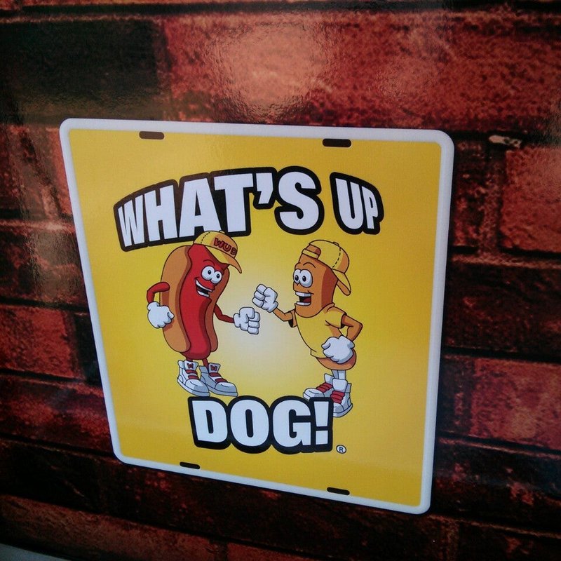 Up dog. Say what's up Dog augh.